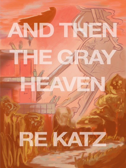 Title details for And Then the Gray Heaven by RE Katz - Available